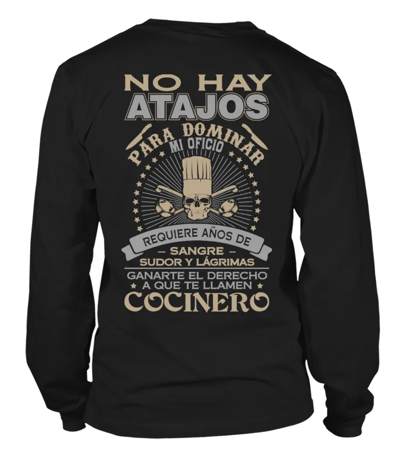 Cocinero. No hay atajos para dominar mi oficio, requiere años de sangre, sudor … Camiseta de manga larga Unisex